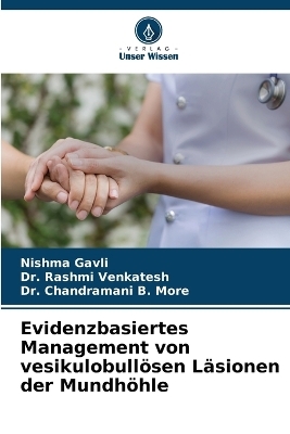 Evidenzbasiertes Management von vesikulobullösen Läsionen der Mundhöhle - Nishma Gavli, Dr Rashmi Venkatesh, Dr Chandramani B More
