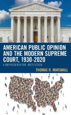 American Public Opinion and the Modern Supreme Court, 1930-2020 - Thomas R. Marshall