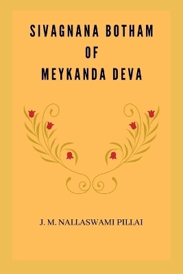 Sivagnana Botham of Meykanda Deva - J M Nallaswami Pillai