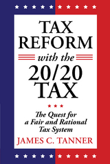 Tax Reform with the 20/20 Tax -  James C. Tanner