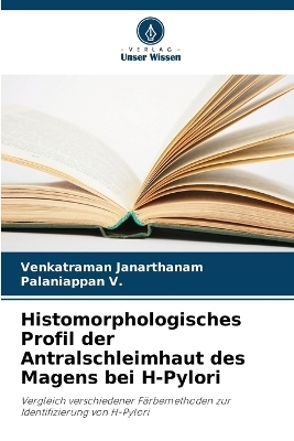 Histomorphologisches Profil der Antralschleimhaut des Magens bei H-Pylori - Venkatraman Janarthanam, Palaniappan V