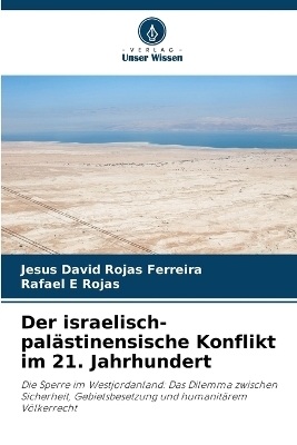 Der israelisch-palästinensische Konflikt im 21. Jahrhundert - Jesús David Rojas Ferreira, Rafael E Rojas