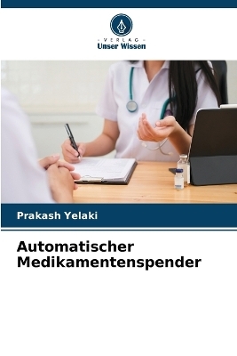 Automatischer Medikamentenspender - Prakash Yelaki