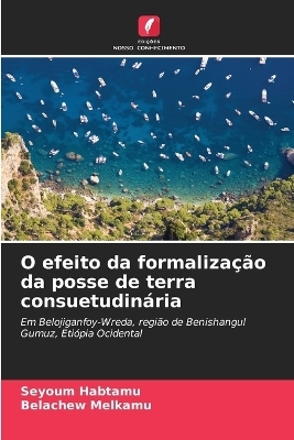 O efeito da formalização da posse de terra consuetudinária - Seyoum Habtamu, Belachew Melkamu