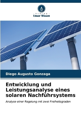 Entwicklung und Leistungsanalyse eines solaren Nachführsystems - Diego Augusto Gonzaga