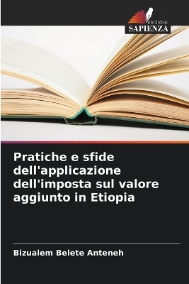 Pratiche e sfide dell'applicazione dell'imposta sul valore aggiunto in Etiopia - Bizualem Belete Anteneh