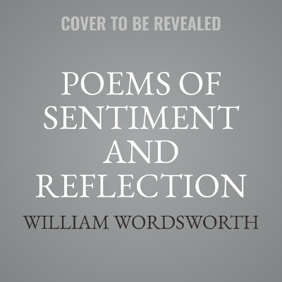 Poems of Sentiment and Reflection - William Wordsworth
