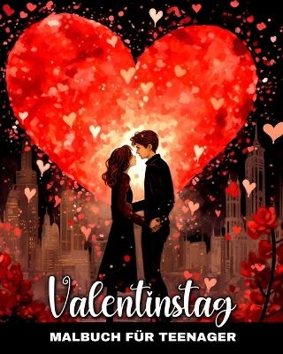 Valentinstag Malbuch f�r Teenager - Lucy Riley