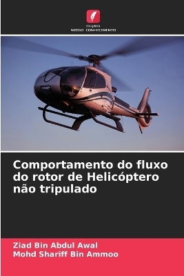 Comportamento do fluxo do rotor de Helicóptero não tripulado - Ziad Bin Abdul Awal, Mohd Shariff Bin Ammoo