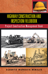 Highway Construction and Inspection Fieldbook - Alberto Munguia Mireles