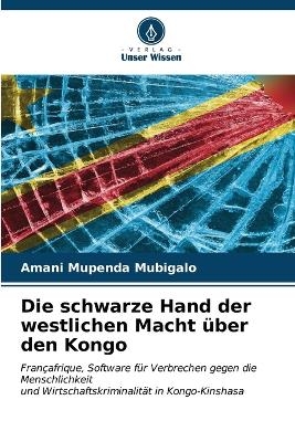 Die schwarze Hand der westlichen Macht über den Kongo - Amani Mupenda Mubigalo