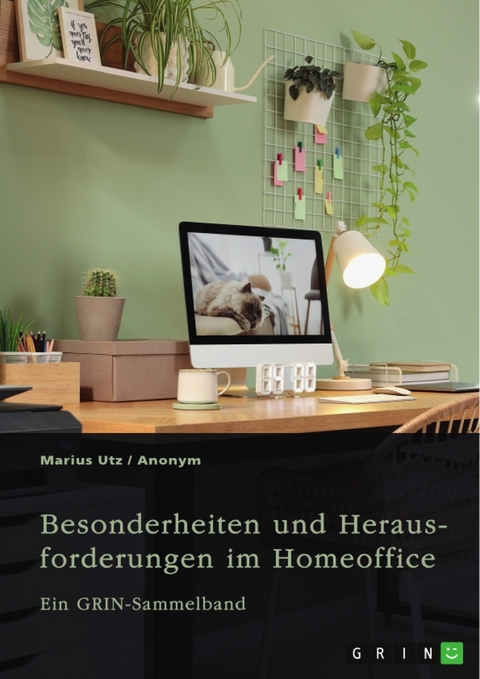 Besonderheiten und Herausforderungen im Homeoffice. Untersuchungen aus arbeitsrechtlicher und gesundheitlicher Sicht - Marius Utz