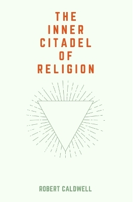 The Inner Citadel of Religion - Robert Caldwell