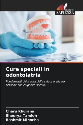 Cure speciali in odontoiatria - Charu Khurana, Shourya Tandon, Rashmit Minocha