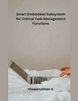 Smart Embedded Subsystem for Critical Task Management Functions - Viswanathan K