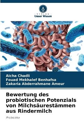 Bewertung des probiotischen Potenzials von Milchsäurestämmen aus Rindermilch - Aicha Chadli, Fouad Mekhalef Benhafsa, Zakaria Abderrahmane Ameur