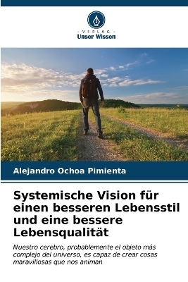 Systemische Vision für einen besseren Lebensstil und eine bessere Lebensqualität - Alejandro Ochoa Pimienta