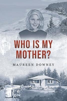 Who is my Mother? - Maureen Downey