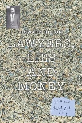 Lawyers, Lies and Money - Howard Hilton