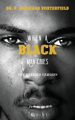 When A Black Man Cries - Paul J Porterfield