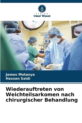 Wiederauftreten von Weichteilsarkomen nach chirurgischer Behandlung - James Motanya, Hassan Saidi