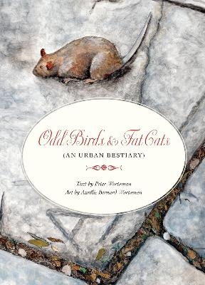 Odd Birds & Fat Cats (An Urban Bestiary) - Peter Wortsman