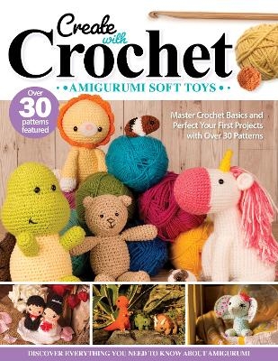 Create with Crochet: Amigurumi Soft Toys - Jen Neal