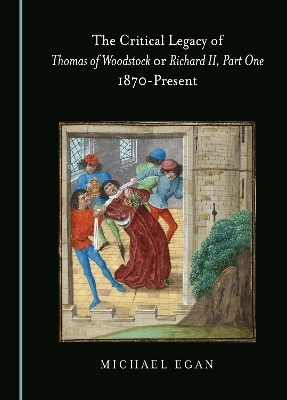 The Critical Legacy of Thomas of Woodstock or Richard II, Part One - 