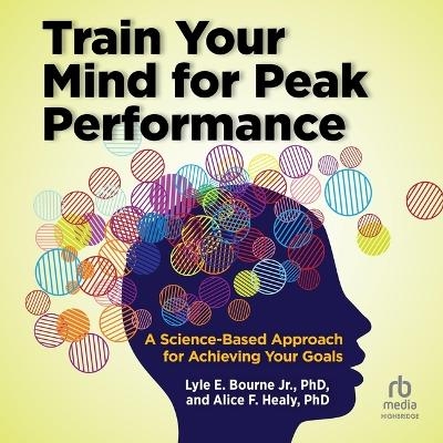 Train Your Mind for Peak Performance -  JR, Alice F Healy