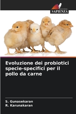 Evoluzione dei probiotici specie-specifici per il pollo da carne - S Gunasekaran, R Karunakaran