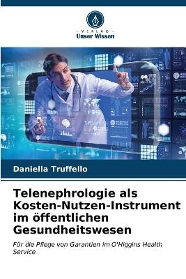 Telenephrologie als Kosten-Nutzen-Instrument im öffentlichen Gesundheitswesen - Daniella Truffello