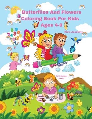 Butterflies And Flowers Coloring Book For Kids Ages 4-8 - Christabel Austin