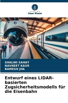 Entwurf eines LIDAR-basierten Zugsicherheitsmodells für die Eisenbahn - Shalini Sahay, Navneet Kaur, Ramesh Jha