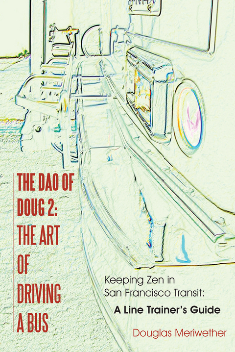 Dao of Doug 2:  the Art of Driving a Bus -  Douglas Meriwether