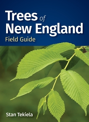 Trees of New England Field Guide - Stan Tekiela