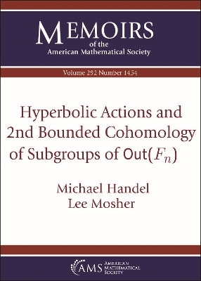 Hyperbolic Actions and 2nd Bounded Cohomology of Subgroups of $/textrm {Out}(F_n)$ - Michael Handel, Lee Mosher