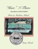 &quote;Hare&quote; N There Adventures of Rosie Rabbit -  Diane Herak