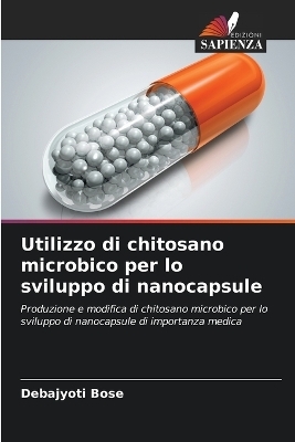 Utilizzo di chitosano microbico per lo sviluppo di nanocapsule - Debajyoti Bose