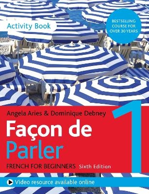 Façon de Parler 1 French Beginner's course 6th edition - Angela Aries, Dominique Debney