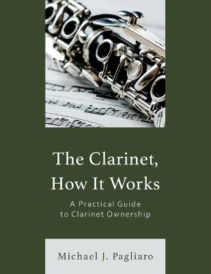 The Clarinet, How It Works - Michael J. Pagliaro