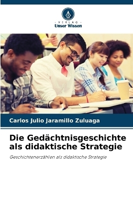 Die Gedächtnisgeschichte als didaktische Strategie - Carlos Julio Jaramillo Zuluaga