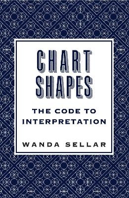 Chart Shapes: The Code to Interpretation - Wanda Sellar