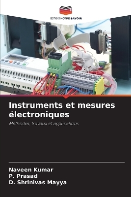 Instruments et mesures électroniques - Naveen Kumar, P Prasad, D Shrinivas Mayya