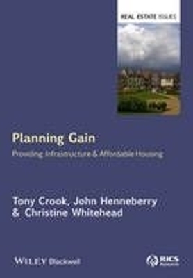 Planning Gain providing infrastructure & affordable housing - Tony Crook, John Henneberry, Christine Whitehead