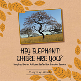 HEY ELEPHANT! WHERE ARE YOU? - Mary Kay Worth