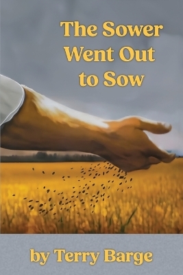 The Sower Went Out to Sow - Terry Barge