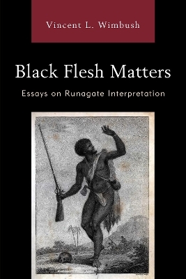 Black Flesh Matters - Vincent L. Wimbush