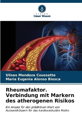 Rheumafaktor. Verbindung mit Markern des atherogenen Risikos - Ulises Mendoza Coussette, Maria Eugenia Alonso Biosca