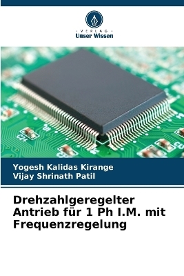 Drehzahlgeregelter Antrieb für 1 Ph I.M. mit Frequenzregelung - Yogesh Kalidas Kirange, Vijay Shrinath Patil