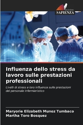 Influenza dello stress da lavoro sulle prestazioni professionali - Maryorie Elizabeth Muñoz Tumbaco, Martha Toro Bosquez